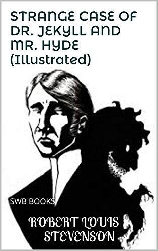STRANGE CASE OF DR. JEKYLL AND MR. HYDE (Illustrated): SWB BOOKS