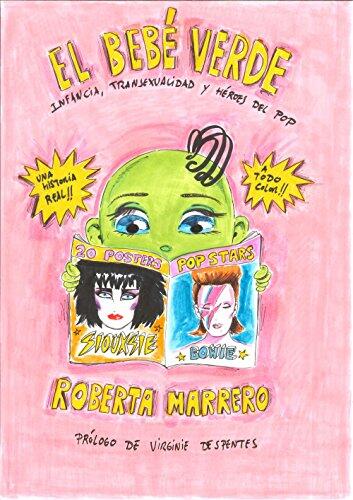 El Bebé Verde: Infancia, Transexualidad y Héroes del Pop (Prólogo de Virginie Despentes)