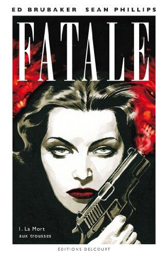 Fatale (T01): La Mort Aux Trousse