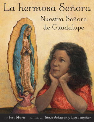 La hermosa Señora: Nuestra Señora de Guadelupe
