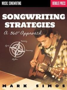 Songwriting Strategies: A 360-Degree Approach (Music: Songwriting)