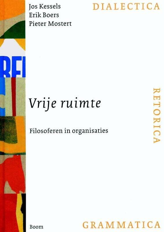 Vrije ruimte: filosoferen in organisaties : klassieke scholing voor de hedendaagse praktijk