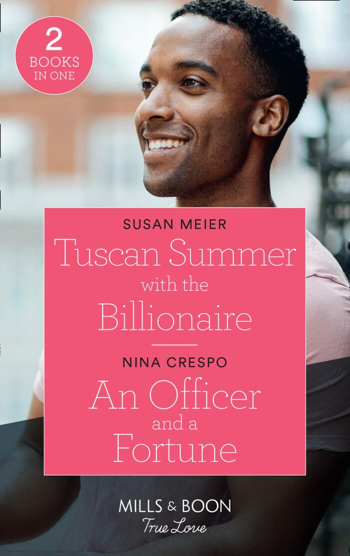 Tuscan Summer With The Billionaire / An Officer And A Fortune: Tuscan Summer with the Billionaire (A Billion-Dollar Family) / An Officer and a Fortune