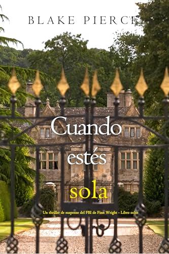 Cuando estés sola (Un thriller de suspense del FBI de Finn Wright - Libro ocho)