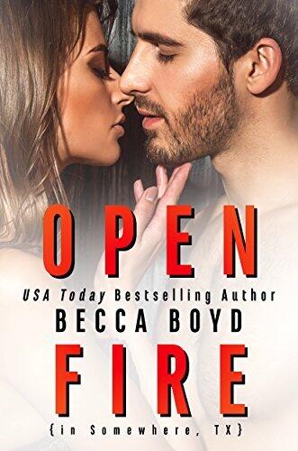 Open Fire: A Somewhere, TX Firefighter Romance in the Rocky Mountains
