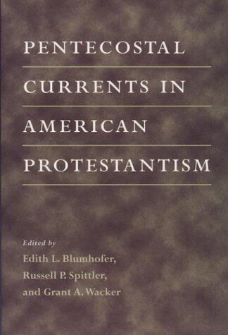 Pentecostal Currents in American Protestantism