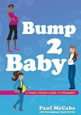 Bump 2 Baby: A Young Person's Guide to Pregnancy