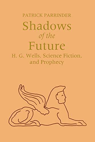 Shadows of Future: H. G. Wells, Science Fiction, and Prophecy