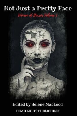 Not Just a Pretty Face: Women of Horror Volume 1