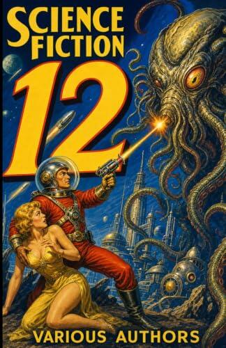 Science Fiction 12: 5 Science Fiction Stories: Alien psi spy, enervating ray weapon, future broadcast trap, Mahon unit wave malfunction....