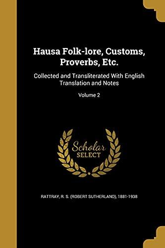 Hausa Folk-lore, Customs, Proverbs, Etc.: Collected and Transliterated With English Translation and Notes; Volume 2