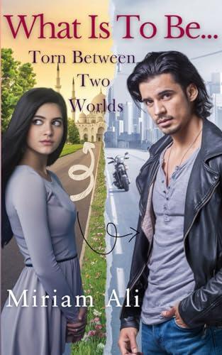 What Is To Be...: Torn Between Two Worlds