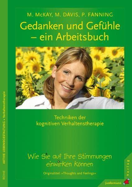 Gedanken Und Gefühle: Ein Arbeitsbuch ; Wie Sie Auf Ihre Stimmungen Einwirken Können ; [Techniken Der Kognitiven Verhaltenstherapie]