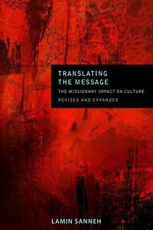 Translating the Message: The Missionary Impact on Culture: The Missionary Impact on Culture (Revised, Expanded)