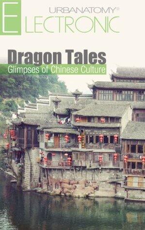 Dragon Tales: Glimpses of Chinese Culture