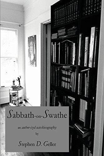 Sabbath-on-Swathe: the author-ized autobiography of Stephen D. Geller
