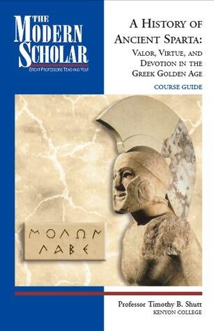 A History of Ancient Sparta: Valor, Virtue, and Devotion in the Greek Golden Age