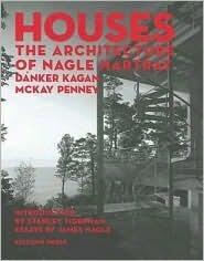 Houses: The Architecture of Nagle, Hartray, Danker, Kagan, McKay, Penney