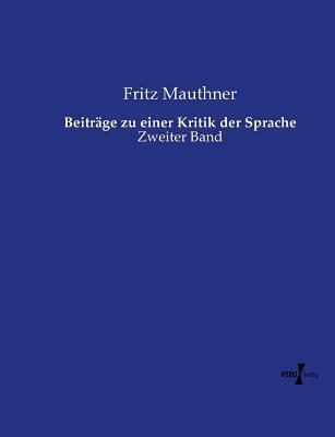 Beiträge zu einer Kritik der Sprache: Zweiter Band