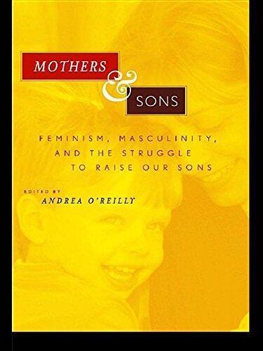 Mothers and Sons: Feminism, Masculinity, and the Struggle to Raise Our Sons