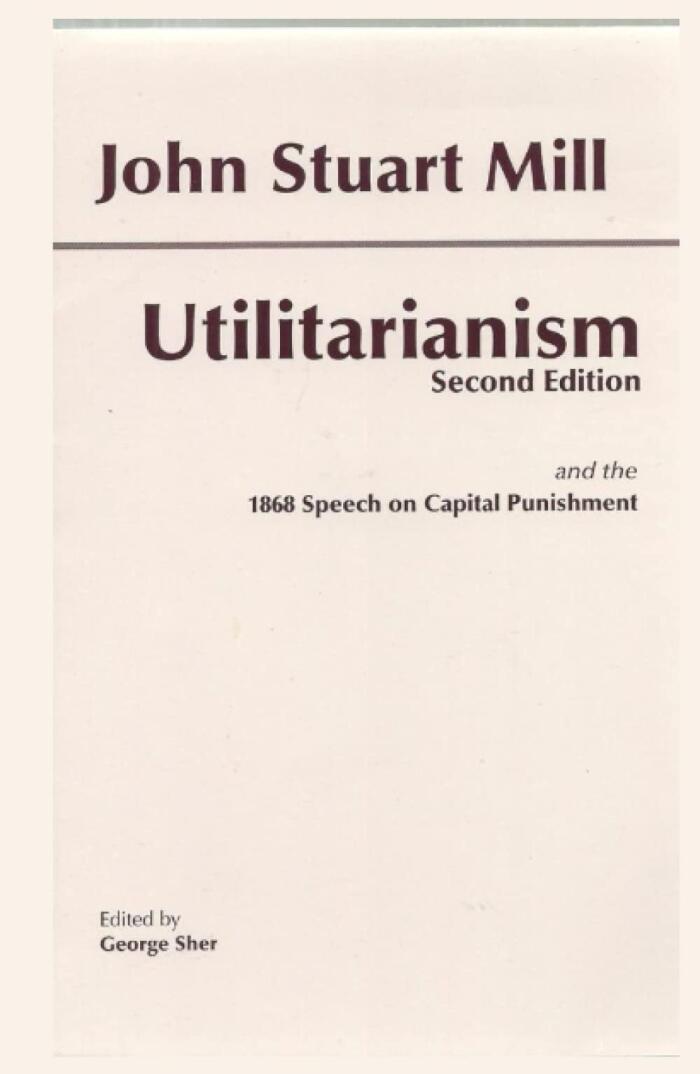 Utilitarianism: and the 1868 Speech on Capital Punishment (Hackett Classics)