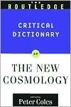 The Routledge Critical Dictionary of the New Cosmology