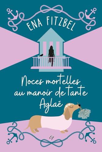 Noces mortelles au manoir de tante Aglaé