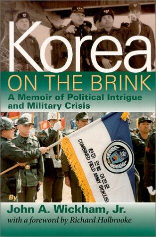 Korea on the Brink (A Memoir of Political Intrigue and Military Crisis)