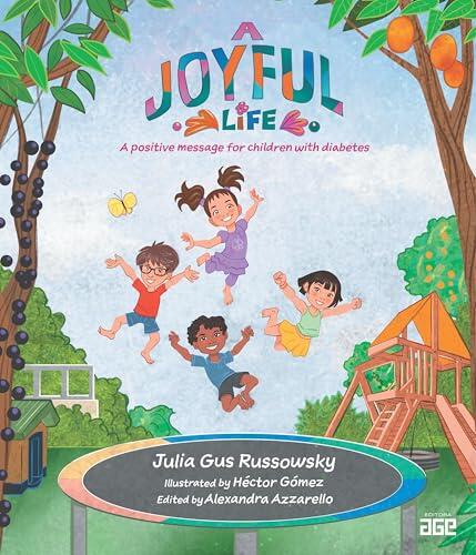 A Joyful Life; A Positive Message for Children with Diabetes
