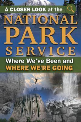 A Closer Look at the National Park Service: Where We've Been and How It's Affected Us