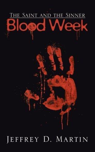 The Saint and the Sinner: Blood Week by Jeffrey D. Martin