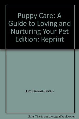 Puppy Care: A Guide to Loving and Nurturing Your Pet