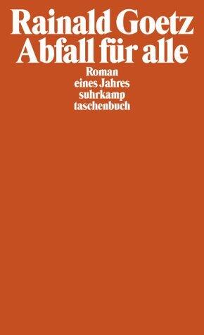 Abfall für alle: [Roman Eines Jahres]