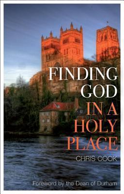 Finding God in a Holy Place: Explorations of Prayer in Durham Cathedral