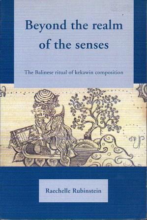 Beyond the Realm of Senses: The Balinese Ritual of Kekawin Composition