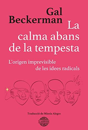 La calma abans de la tempesta: L’origen imprevisible de les idees radicals