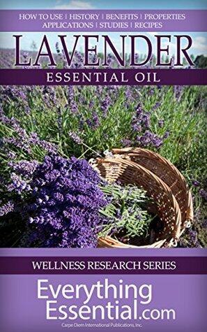 Lavender Essential Oil: Uses, Studies, Benefits, Applications & Recipes