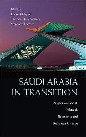 Saudi Arabia in Transition: Insights on Social, Political, Economic and Religious Change