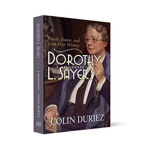 Dorothy L. Sayers: A Biography: Death, Dante and Lord Peter Wimsey