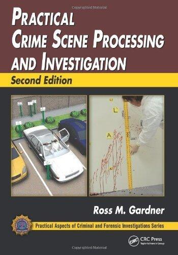 Practical Crime Scene Processing and Investigation, Second Edition (Practical Aspects of Criminal and Forensic Investigations) 2nd edition by Gardner, Ross M. (2011) Hardcover