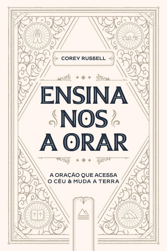 Ensina-nos a Orar: A Oração que acessa o céu e muda a Terra