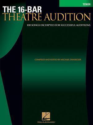 The 16-Bar Theatre Audition: 100 Songs Excerpted for Successful Auditions