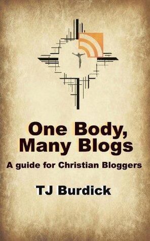 One Body, Many Blogs: A Guide for Christian Bloggers