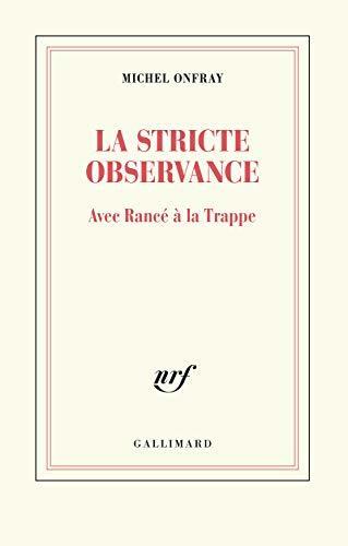 La stricte observance. Avec Rancé à la Trappe