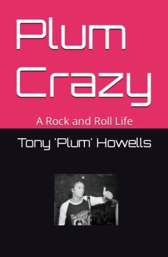 Plum Crazy: A Rock and Roll Life