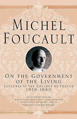 On the Government of the Living: Lectures at the Collège de France, 1979-1980