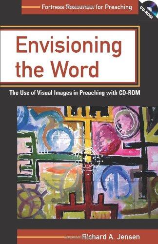Envisioning the Word: The Use of Visual Images in Preaching