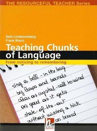 Teaching Chunks of Language: From Noticing to Remembering