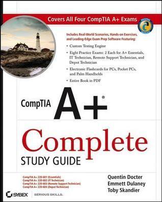 Comptia A+ Complete Study Guide: Exams 220-601 / 602 / 603 / 604
