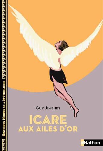 Icare aux ailes d'or (Histoires noires de la mythologie)